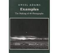 Ansel Adams Examples: The Making Of 40 Photographs (Tascabile)