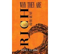 Ansel Clarke Why They Are Rich and You Are Not? (Tascabile)