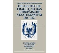 Anselm Doering- Die Deutsche Frage Und Das Europäische Staatensystem (Tascabile)