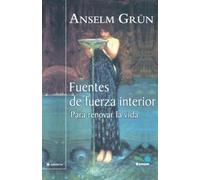 Anselm Grün Fuentes de fuerza interior (Tascabile)