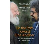 Anselm Grün Ahmad Milad Karimi On the Path Toward One Another (Tascabile)