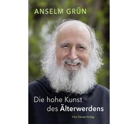 Anselm Grün Die hohe Kunst des Älterwerdens (Copertina rigida)