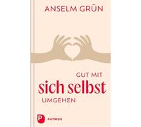 Anselm Grün Gut mit sich selbst umgehen: Neuausgabe (Copertina rigida)