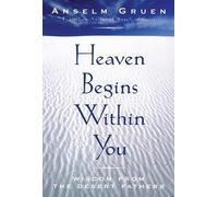 Anselm Gruen Heaven Begins Within You (Tascabile)