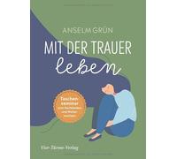 Anselm Grün Mit der Trauer leben. Taschenseminar zum Nachdenk (Copertina rigida)