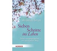 Anselm Grün Sieben Schritte ins Leben: Ostern entgegengehen - ein sp (Tascabile)
