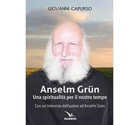 Anselm Grün. Una spiritualità per il nostro tempo
