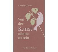 Anselm Grün Von der Kunst, allein zu sein (Copertina rigida)