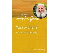 Anselm Grün Was will ich? Mut zur Entscheidung (Edition Ansel (Copertina rigida)