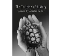 Anselm Hollo The Tortoise of History (Tascabile)
