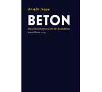 Anselm Jappe Beton: Massenkonstruktionswaffe des Kapitalismus (Tascabile)
