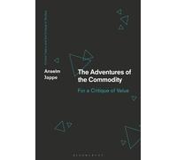 Anselm Jappe The Adventures of the Commodity (Tascabile)