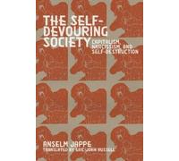 Anselm Jappe The Self-Devouring Society (Tascabile)