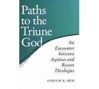 Anselm K. Min Paths to the Triune God (Copertina rigida)