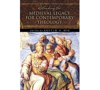 Anselm K. Min Rethinking the Medieval Legacy for Contemporary Theolo (Tascabile)