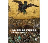 Anselm Kiefer. Fallen Angels. Ediz. illustrata