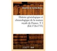 Anselme de Sain Histoire généalogique et chronologique de la maison (Tascabile)