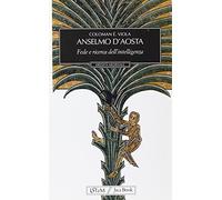 Anselmo d'Aosta. Fede e ricerca dell'intelligenza