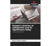 Anselm's doctrine of satisfaction and its significance today: Why God Became Man