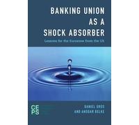 Ansgar Belke Daniel Gros Banking Union as a Shock Absorber (Tascabile)