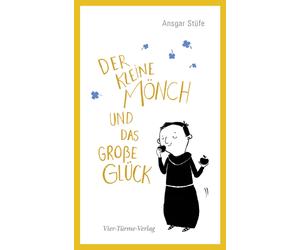 Ansgar Stüfe Der kleine Mönch und das große Glück (Copertina rigida)