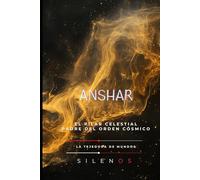 ANSHAR: El Pilar Celestial y Padre del Orden Cósmico