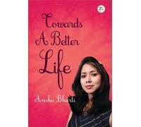 Anshu Bharti Towards A Better Life (Tascabile)