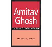 Anshuman A. Mondal Amitav Ghosh (Copertina rigida) Contemporary World Writers