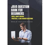 Anshuman Mishra Java Question Bank for Beginners: MCQs, Short Answer (Tascabile)