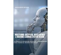 Anshuman Mishra Mastering Artificial Intelligence & Machine Learning (Tascabile)