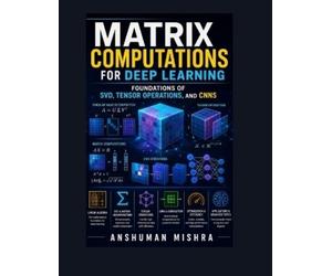 Anshuman Mishra Matrix computations for deep learning (Tascabile)