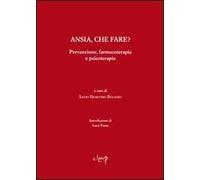 Ansia, che fare? Prevenzione, farmacoterapia e psicoterapia