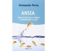 Ansia. Come uscire dalla gabbia e riprendersi la vita