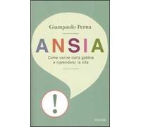 Ansia. Come uscire dalla gabbia e riprendersi la vita