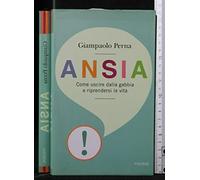 Ansia. Come uscire dalla gabbia e riprendersi la vita