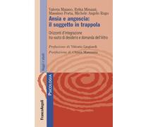 Ansia e angoscia: il soggetto in trappola. Orizzonti d'integrazione tra vuoto di desiderio e domanda dell'Altro