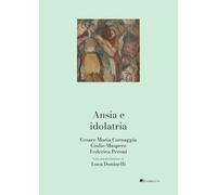 Ansia e idolatria - Cornaggia Cesare Maria, Maspero Giulio, Peroni Federica