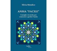 Ansia «facile». Consigli e tecniche per conoscere e gestire l'ansia