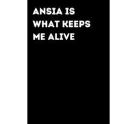 Ansia is what keeps me alive - Taccuino divertente per appunti e idee | Quaderno simpatico da ufficio: Taccuino divertente per appunti, idee e ... amici e amiche | Umorismo da ufficio