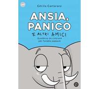 Ansia, panico e altri amici. Quaderno da colorare per farsela passare