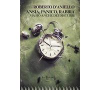 Ansia, panico, rabbia. Ma ho anche dei disturbi