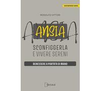Ansia: sconfiggerla e vivere sereni. Benessere a portata di mano