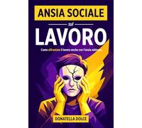 ANSIA SOCIALE SUL LAVORO: come affrontare il lavoro anche con l'ansia sociale