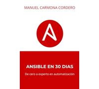 Ansible en 30 días: De cero a experto en automaticación: Tu guía definitiva