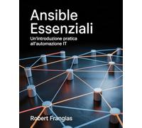 Ansible Essenziali: Un'Introduzione Pratica all'Automazione IT
