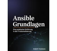 Ansible Grundlagen: Eine Praktische Einführung in die IT-Automatisierung