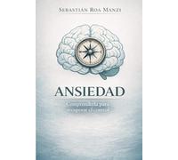 Ansiedad: Comprenderla para recuperar el control