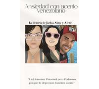 Ansiedad con acento venezolano: Un Libro muy Personal pero Poderoso porque la depresión también sonríe