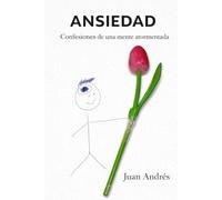 ANSIEDAD: Confesiones de una mente atormentada