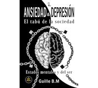 Ansiedad & Depresion : El tabú de la sociedad: Estados mentales y del ser